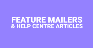 Feature mailers and help centre articles